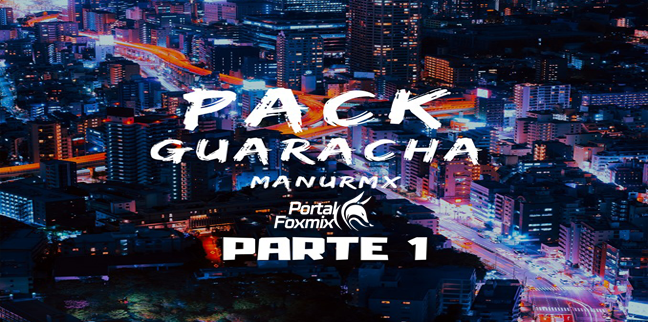 PACK GUARACHA PARTE 1 MANUREMIX!