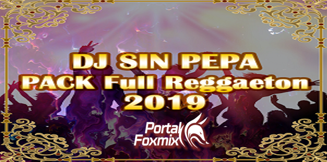 DJ Sin Pepa – PACK Full Reggaeton 2019