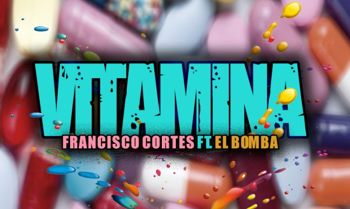 Promoción Hit: Vitamina  Francisco Cortes ft El Bomba