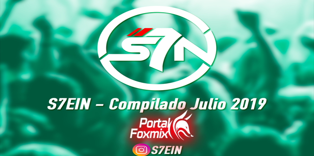 🔥S7EIN – Compilado Julio 2019🔥