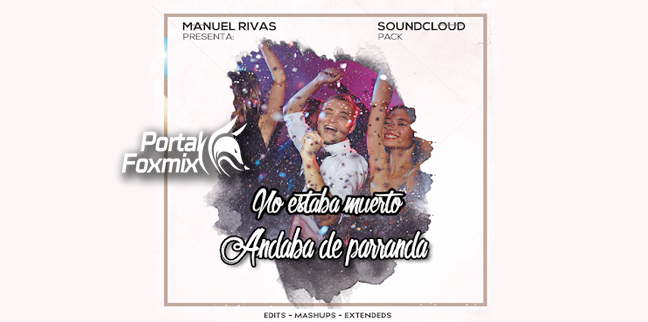 MANUEL RIVAS PACK – (NO ESTABA MUERTO, ANDABA DE PARRANDA).