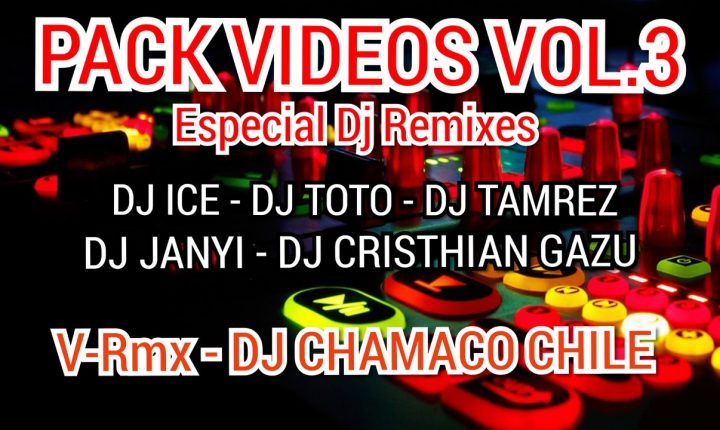 PACK VIDEOS VOL.3 «Especial DJ Remixes»