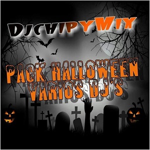 DjChipyMix Presenta Pack Hallowen Varios Djs
