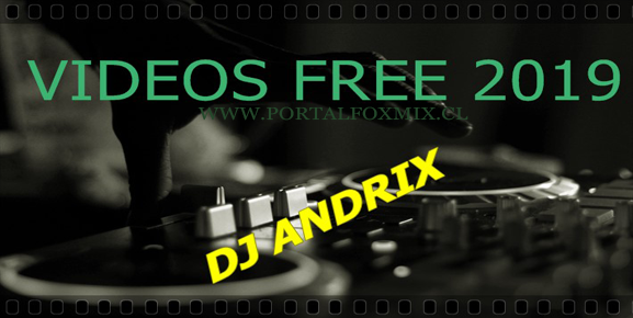 VIDEOS FREE – DJ ANDRIX (Varios Dj’s)