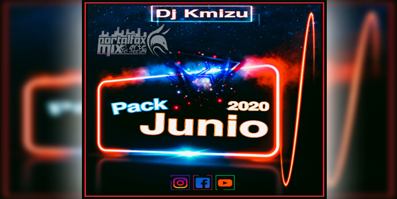🔥🔥Pack Junio 2020/DjKmizu 🔥🔥