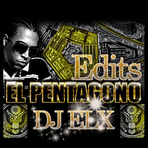 DJ ELX (EX DJ Sin Pepa) – El Pentagono Edits
