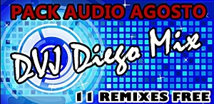 Pack Audio Remix Agosto Diego Mix