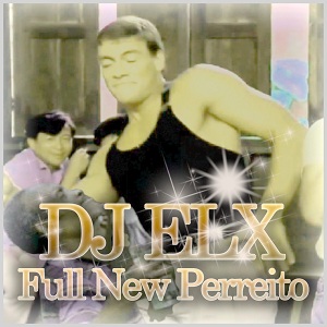 DJ ELX – Full New Perreito