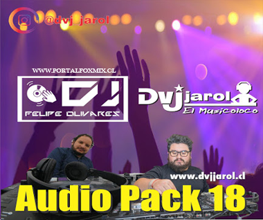 AUDIO PACK 18 Dj Jarol Feat DJ FELIPE OLIVARES
