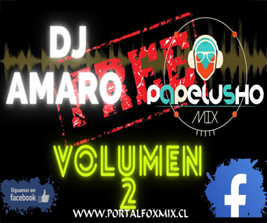 PACK V-REMIXE’S VOL.2 BY.DJ AMARO & PAPELUSHOMIX