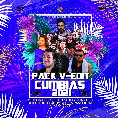 PACK V-EDIT COMPILADO CUMBIAS 2021 BY DJ 3.0