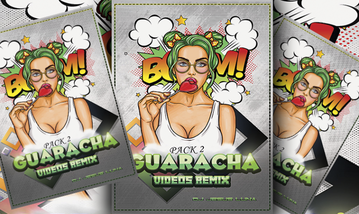 Guaracha – Pack#2/DJ JESUS LUNA (Audio & Video Remix)