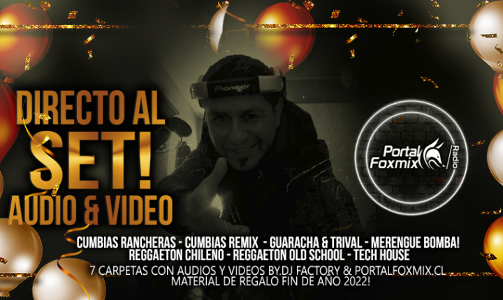 DIRECTO AL SET! – PACK FIN DE AÑO 2022 BY.DJFACTORY & PORTALFOXMIX