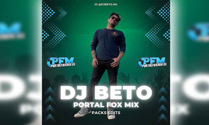 DJ BETO PRESENTA! PACK EDIT PORTALFOXMIX
