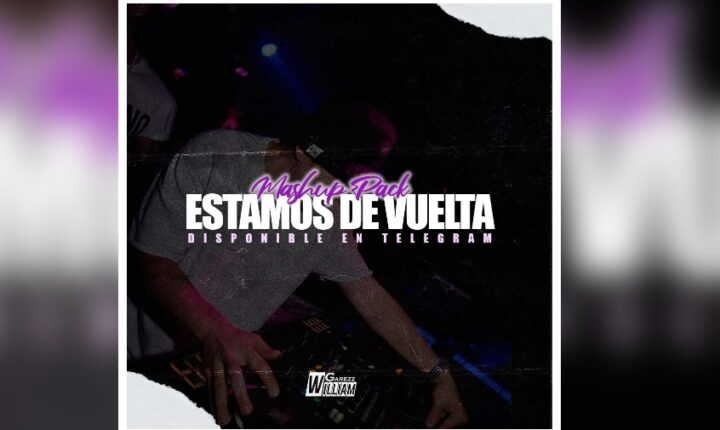 WILLIAM GAREZZ ESTAMOS DE VUELTA MASHUP PACK