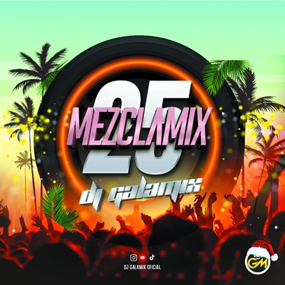 MEZCLA MIX 25 – DJ GALAMIX ( Audio )