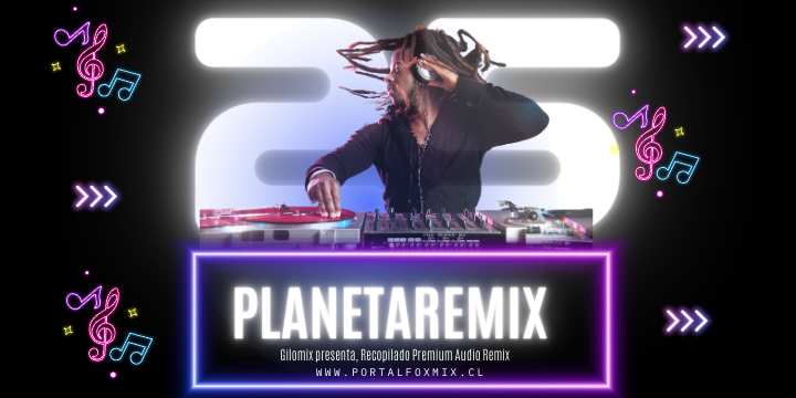 PLANETA REMIX VOL 25 BY GILOMIX (50 AUDIO REMIX HITS)