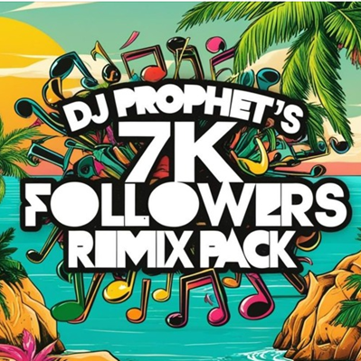DJ PROPHET 7K FOLLOWERS REMIX PACK