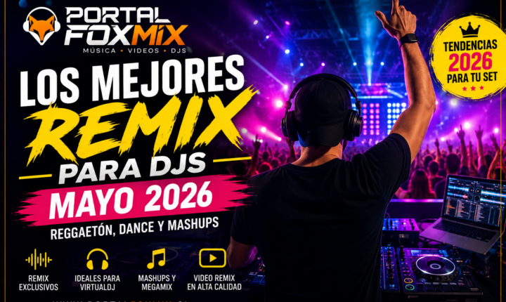 Los Mejores Remix para DJs en Mayo 2026 – Reggaetón, Dance y Mashups