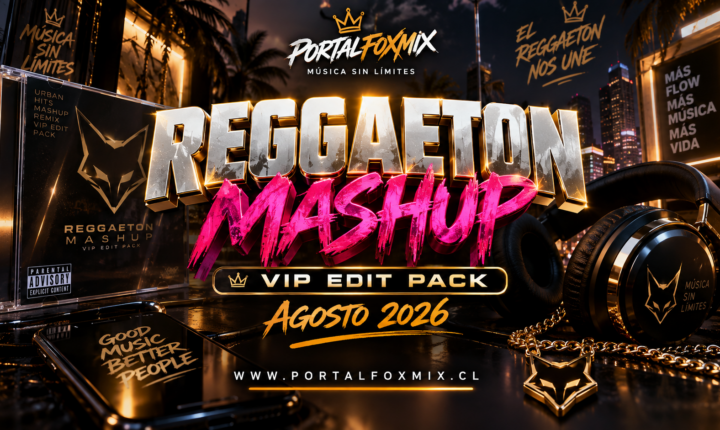 Reggaeton Mashup VIP Edit Pack Agosto 2026 – Remixes y Edits para DJs